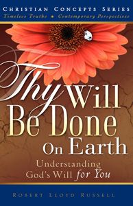 Book Cover: THY WILL BE DONE ON EARTH Book Cover: THY WILL BE DONE ON EARTH: Understanding God’s Will for You